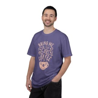 Bold coffee lover Tshirt – Hot Coffee - Bring Me a Hot Coffee Unisex Tee - Image 2
