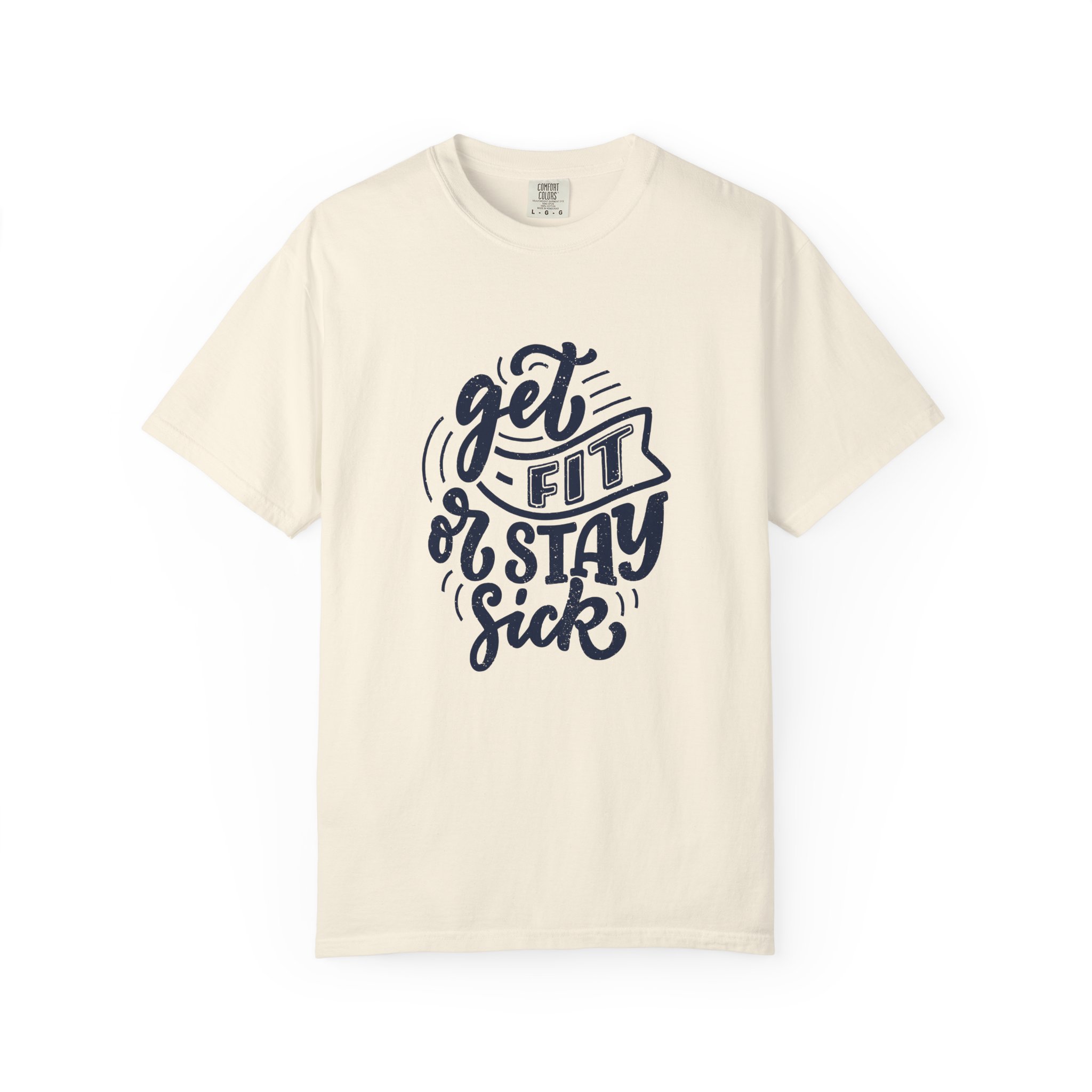 Get Fit or Stay Sick Unisex Garment-Dyed T-Shirt, Workout Tee, Fitness Apparel, Motivational Shirt. - Image 17