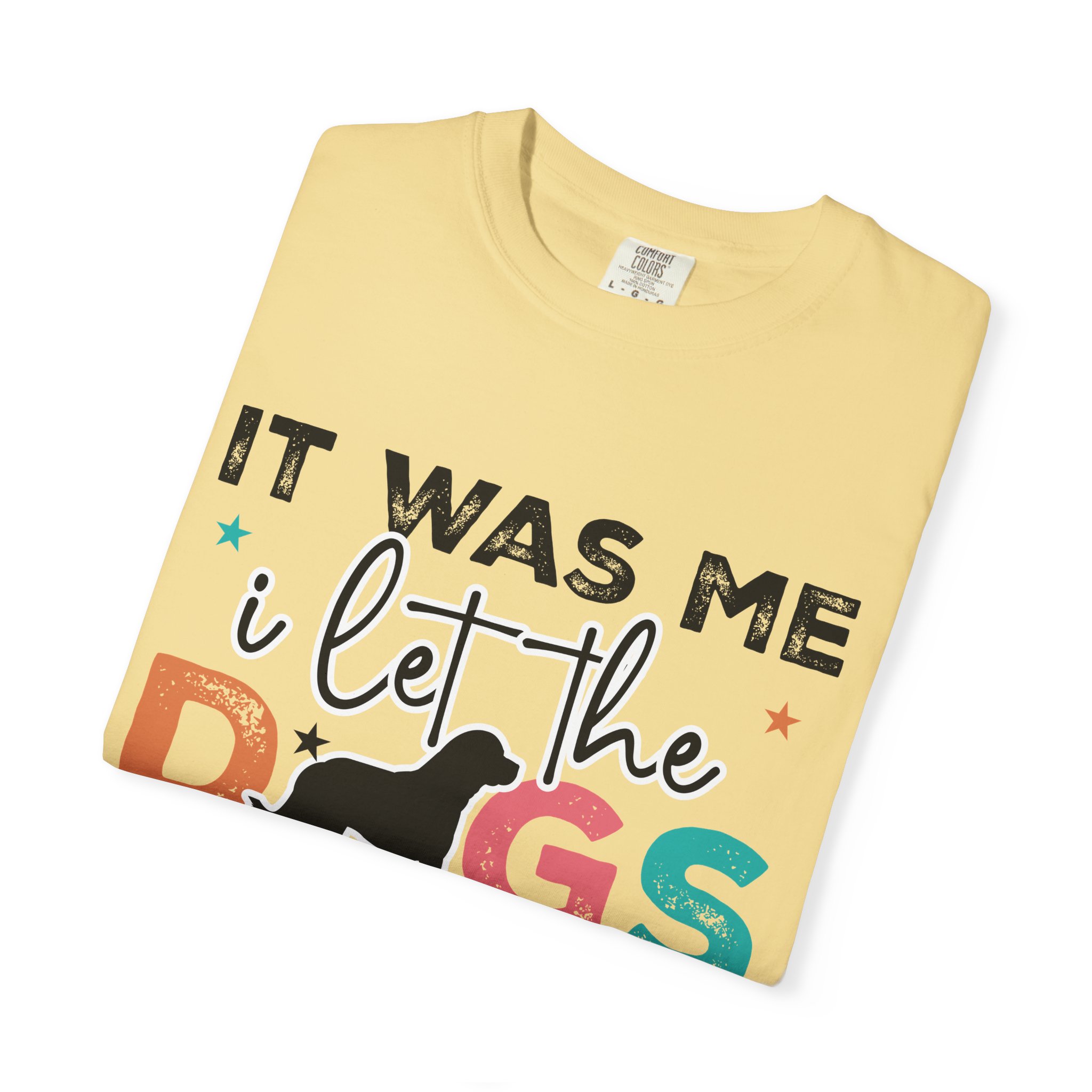 C - 4.12 - It Was Me I Let The Dogs Out T-Shirt — Funny Dog Lover Tee. - Image 23