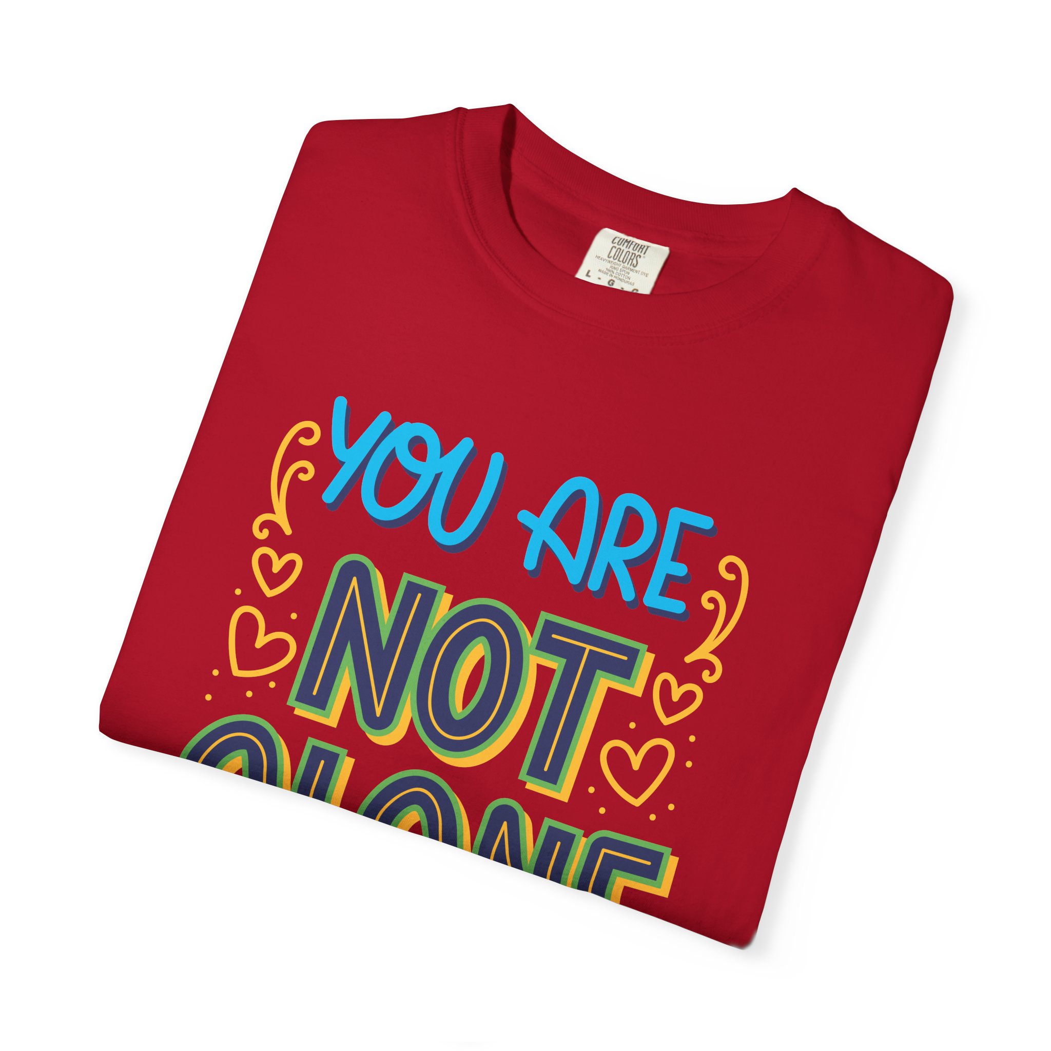You Are Not Alone In This T-Shirt – Mental Health Support Graphic Tee for Awareness, Positivity & Encouragement. - Image 47