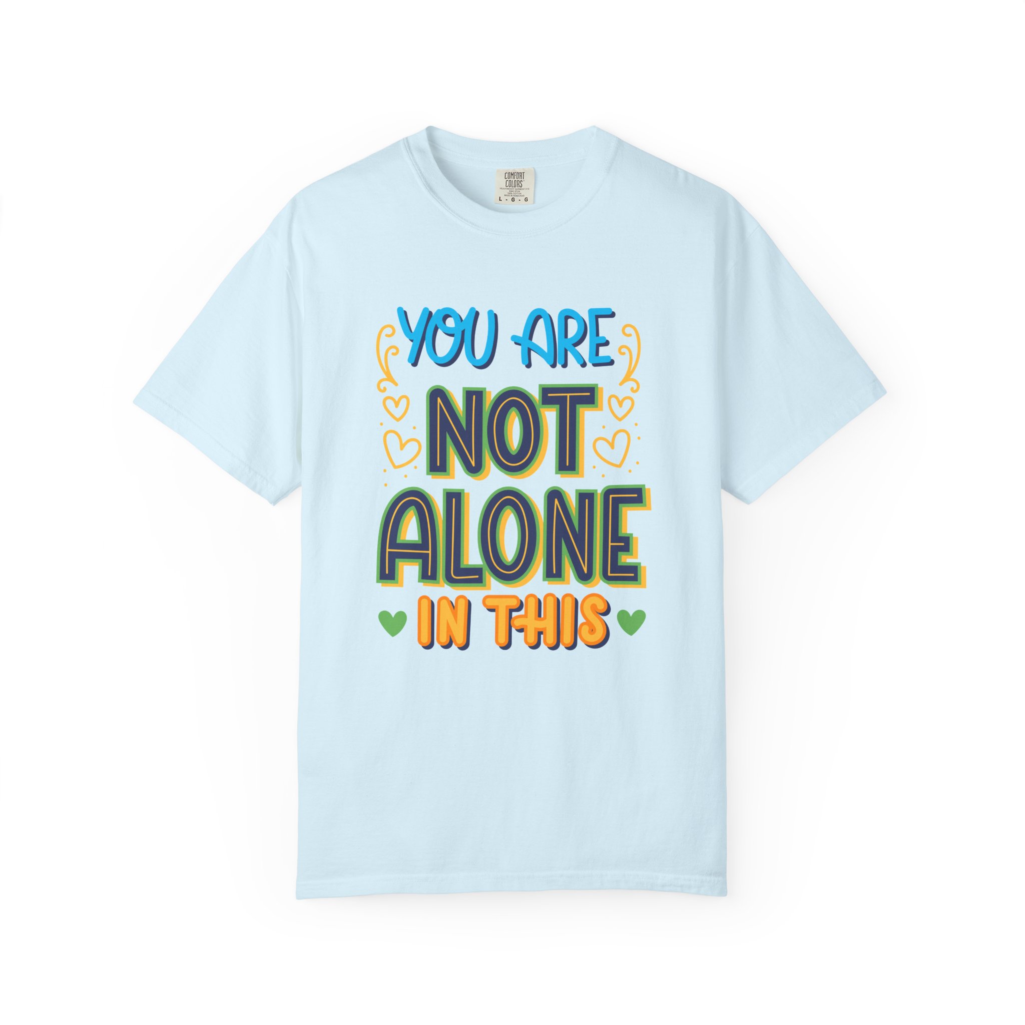 You Are Not Alone In This T-Shirt – Mental Health Support Graphic Tee for Awareness, Positivity & Encouragement. - Image 17