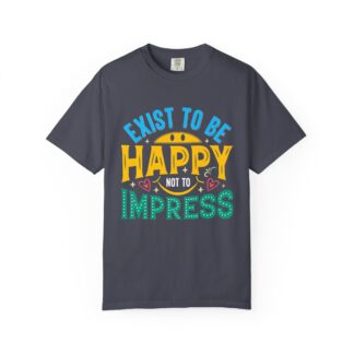 Good vibes t-shirt for Self-Love & Authentic Living - Exist to Be Happy Not to Impress Unisex Tee - Image 25