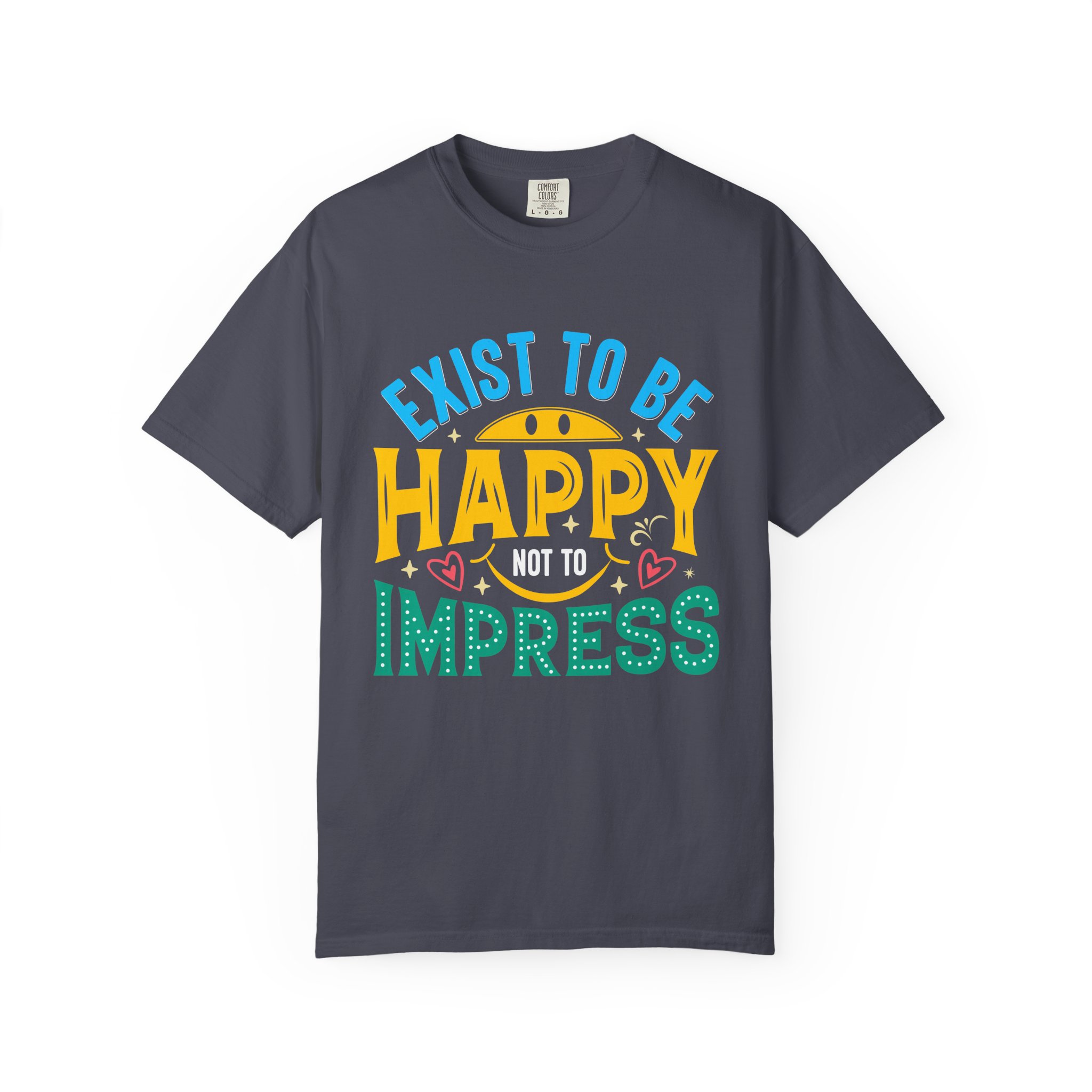 b2 - 2.2 - Exist to Be Happy Not to Impress T-Shirt – Positive Inspirational Graphic Tee for Self-Love & Authentic Living. - Image 25