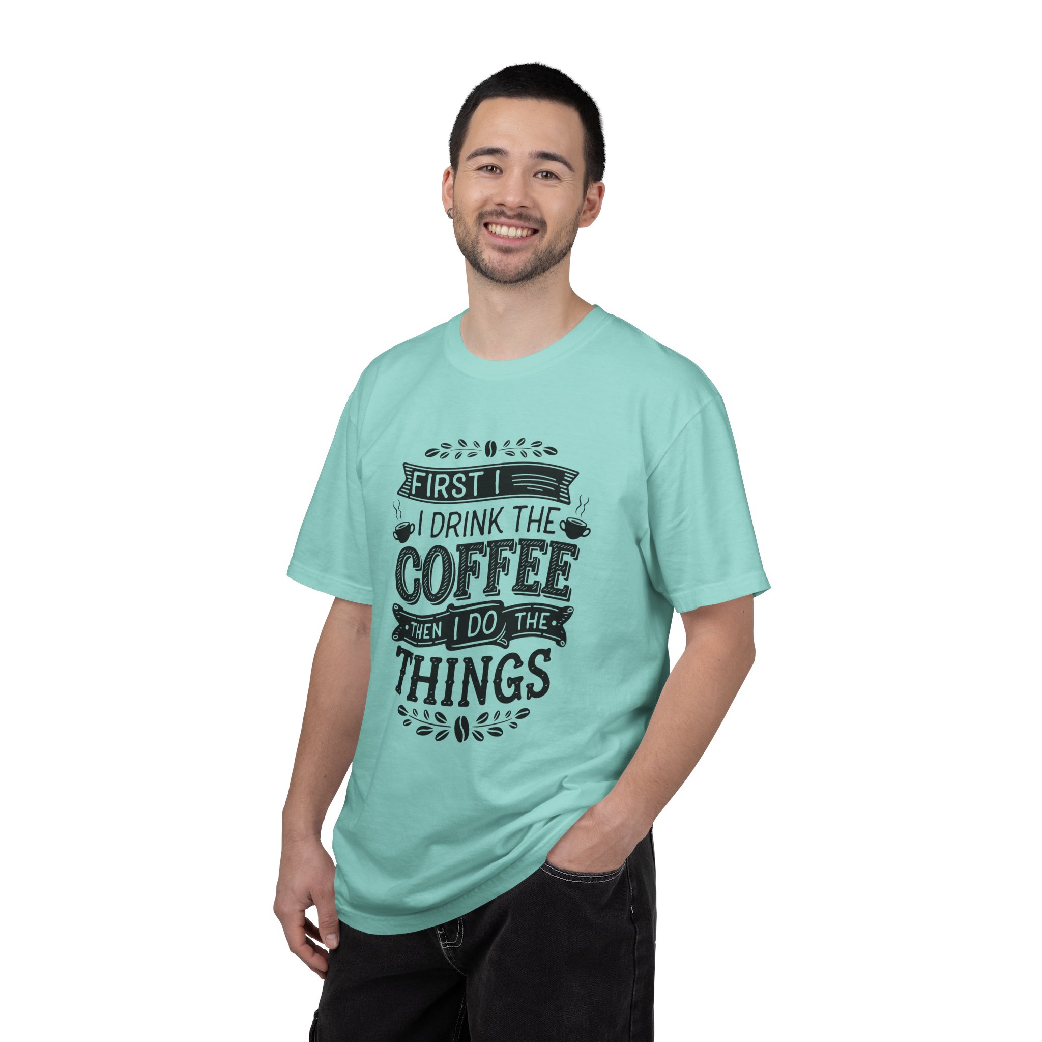 b2 - 1.10 - First I Drink the Coffee Then I Do the Things T-Shirt – Funny Coffee Lover Graphic Tee for Productivity & Daily Motivation. - Image 34