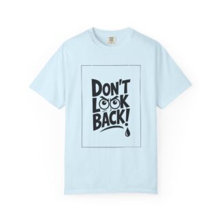 Don't Look Back T-Shirt – Inspirational Retro Graphic Tee for Motivation, Positivity & Forward Mindset.