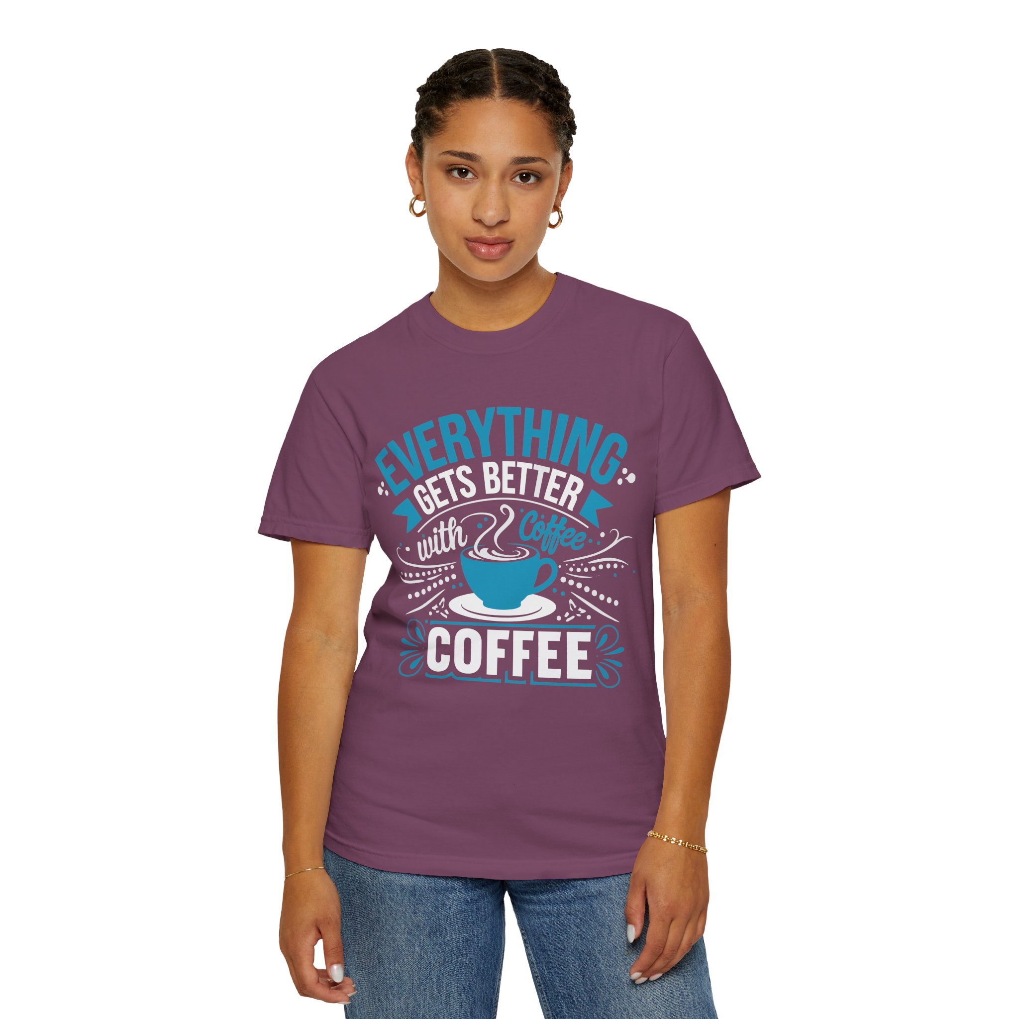 b2 - 1.13 - Everything Gets Better with Coffee T-Shirt – Positive Coffee Lover Graphic Tee for Good Vibes & Daily Motivation. - Image 44