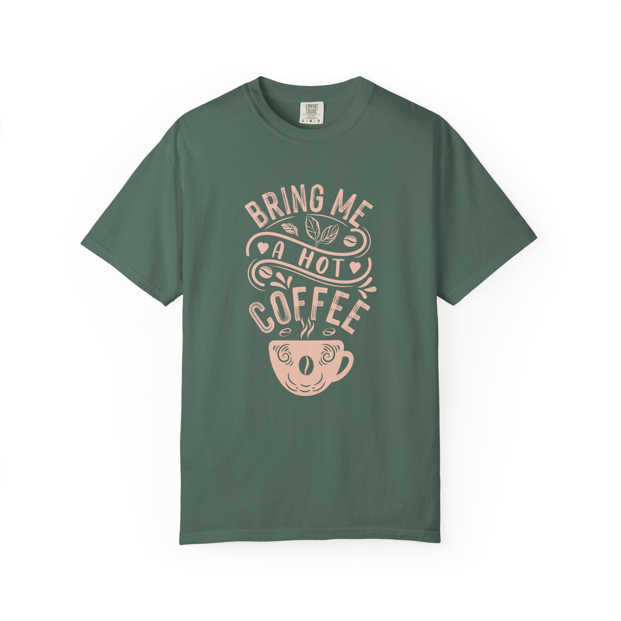 b2 - 1.9 - Bring Me a Hot Coffee T-Shirt – Funny Coffee Lover Graphic Tee for Caffeine Lovers & Daily Vibes. - Image 17