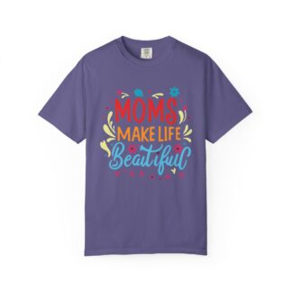 Moms Make Life Beautiful T-Shirt – Cute Love Graphic Tee for Moms, Perfect Gift Giving & Everyday Wear. - Image 41
