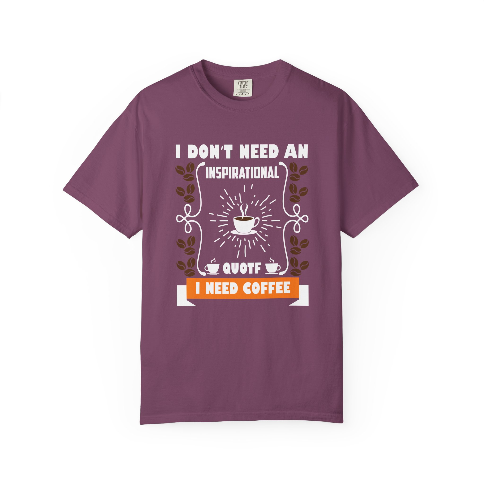 b2 - 1.19 - I Don’t Need an Inspirational Quote, I Need Coffee T-Shirt – Funny Coffee Lover Graphic Tee for Real Mood & Daily Energy. - Image 49