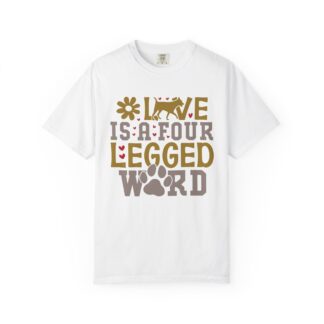 b2 - 4.10 - Love Is a Four-Legged Word T-Shirt – Cute Dog & Pet Lover Graphic Tee for Warm Vibes & Animal Lovers.