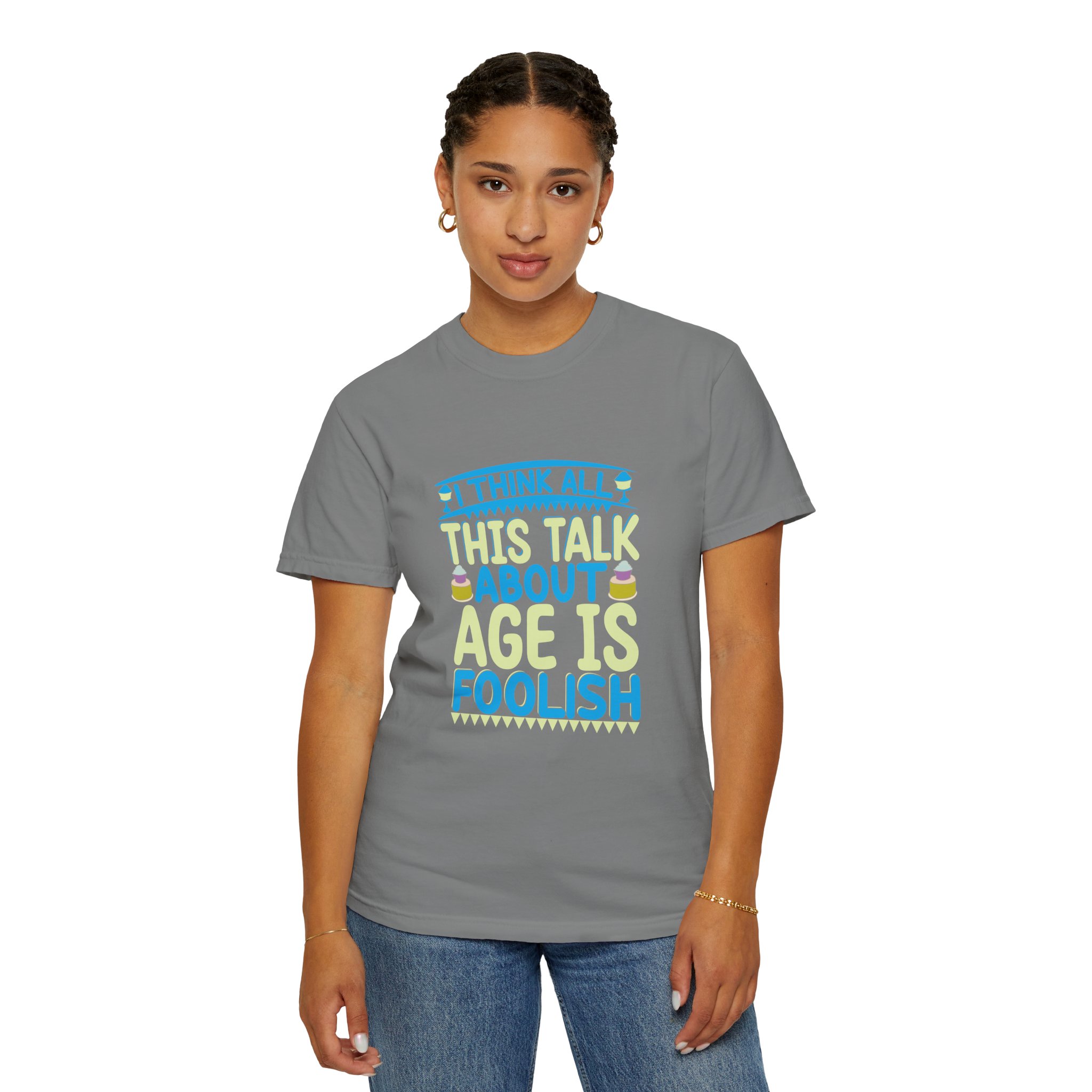 Playful Unisex T-shirt - "I Think All This Talk About Age is Foolish" - Perfect for Birthdays Celebrations. - Image 12