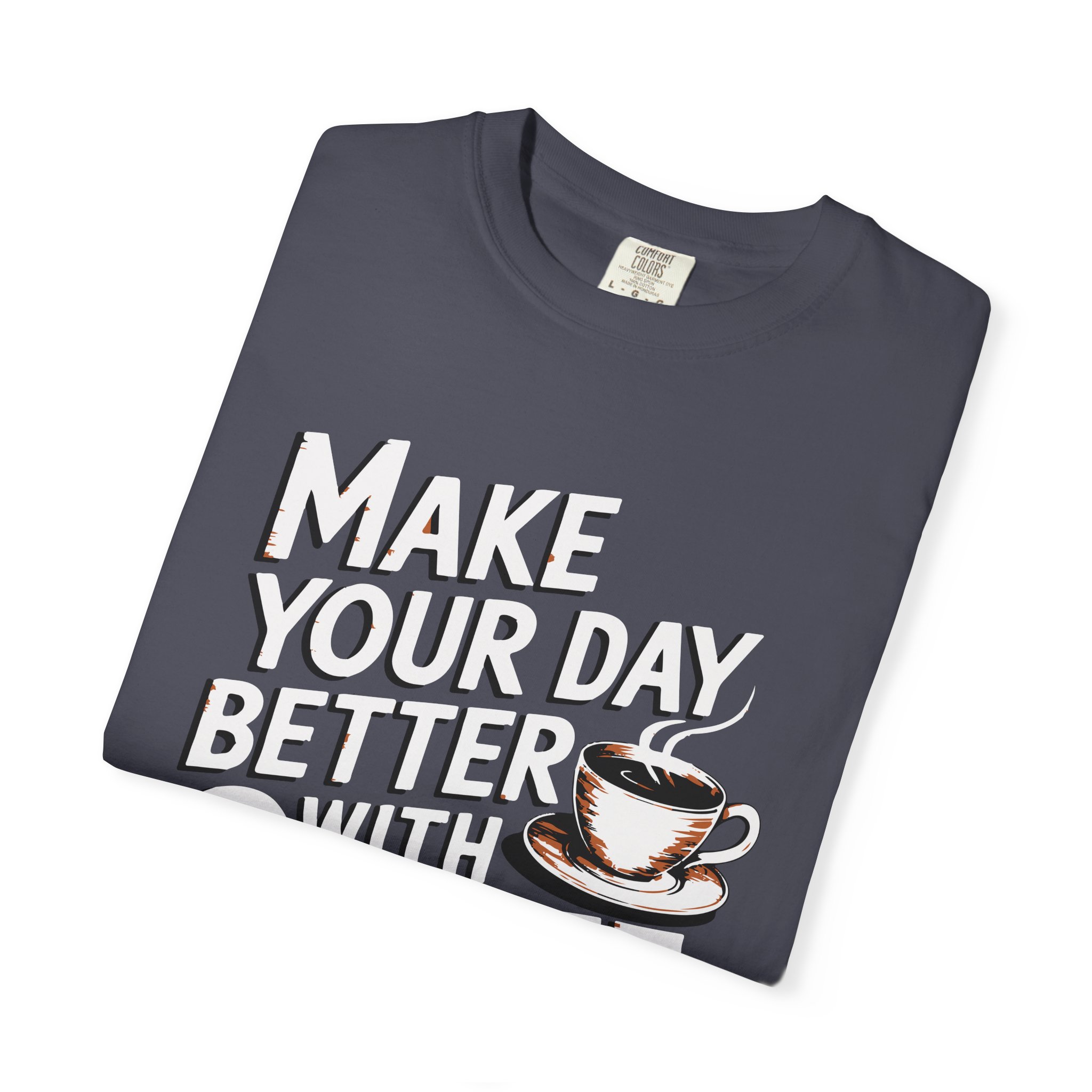 b2 - 1.14 - Make Your Day Better With Coffee T-Shirt – Positive Coffee Lover Graphic Tee for Daily Motivation & Good Vibes. - Image 39