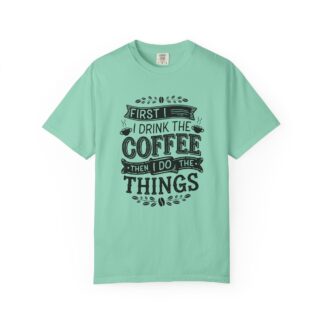 Vintage Motivational Coffee TShirt for Coffee Lovers - First I Drink the Coffee Then I Do the Things - Image 25