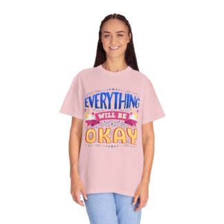Bold inspirational Tshirts for Positivity - Everything Will Be Okay Unisex T-Shirt - Image 43