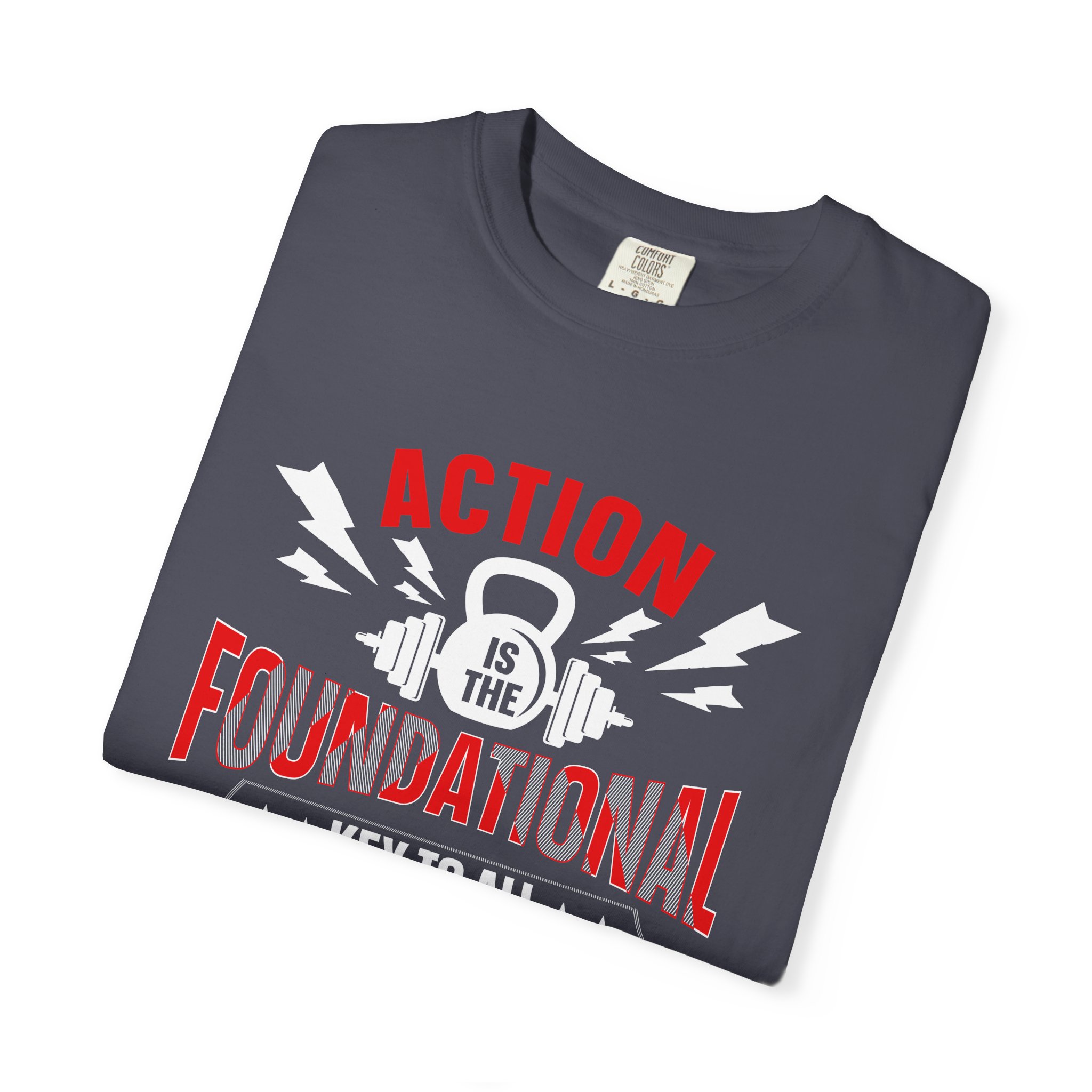 Action Is the Foundational Key to All Success T-Shirt – Motivational Fitness Graphic Tee for Discipline, Drive & Achievement. - Image 55