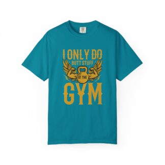 I Only Do Butt Stuff at the Gym T-Shirt – Funny Fitness Graphic Tee for Humor, Gym Lovers & Bold Workout Vibes. - Image 17