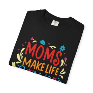 Moms Make Life Beautiful T-Shirt – Cute Love Graphic Tee for Moms, Perfect Gift Giving & Everyday Wear. - Image 39