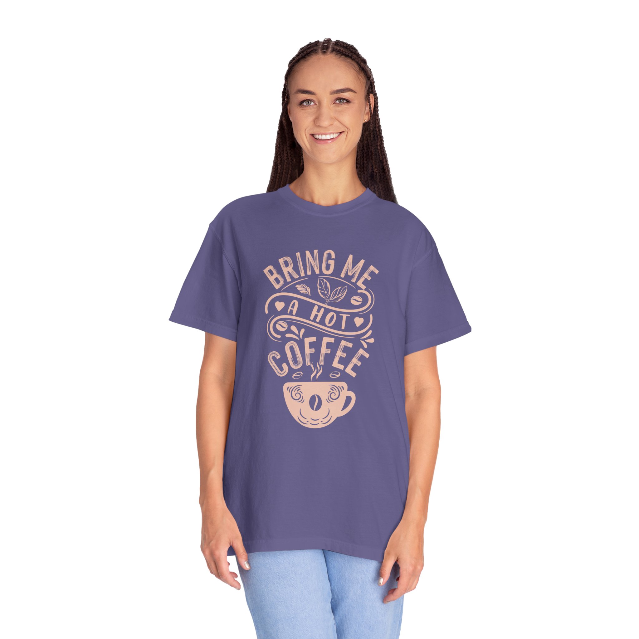 b2 - 1.9 - Bring Me a Hot Coffee T-Shirt – Funny Coffee Lover Graphic Tee for Caffeine Lovers & Daily Vibes. - Image 3