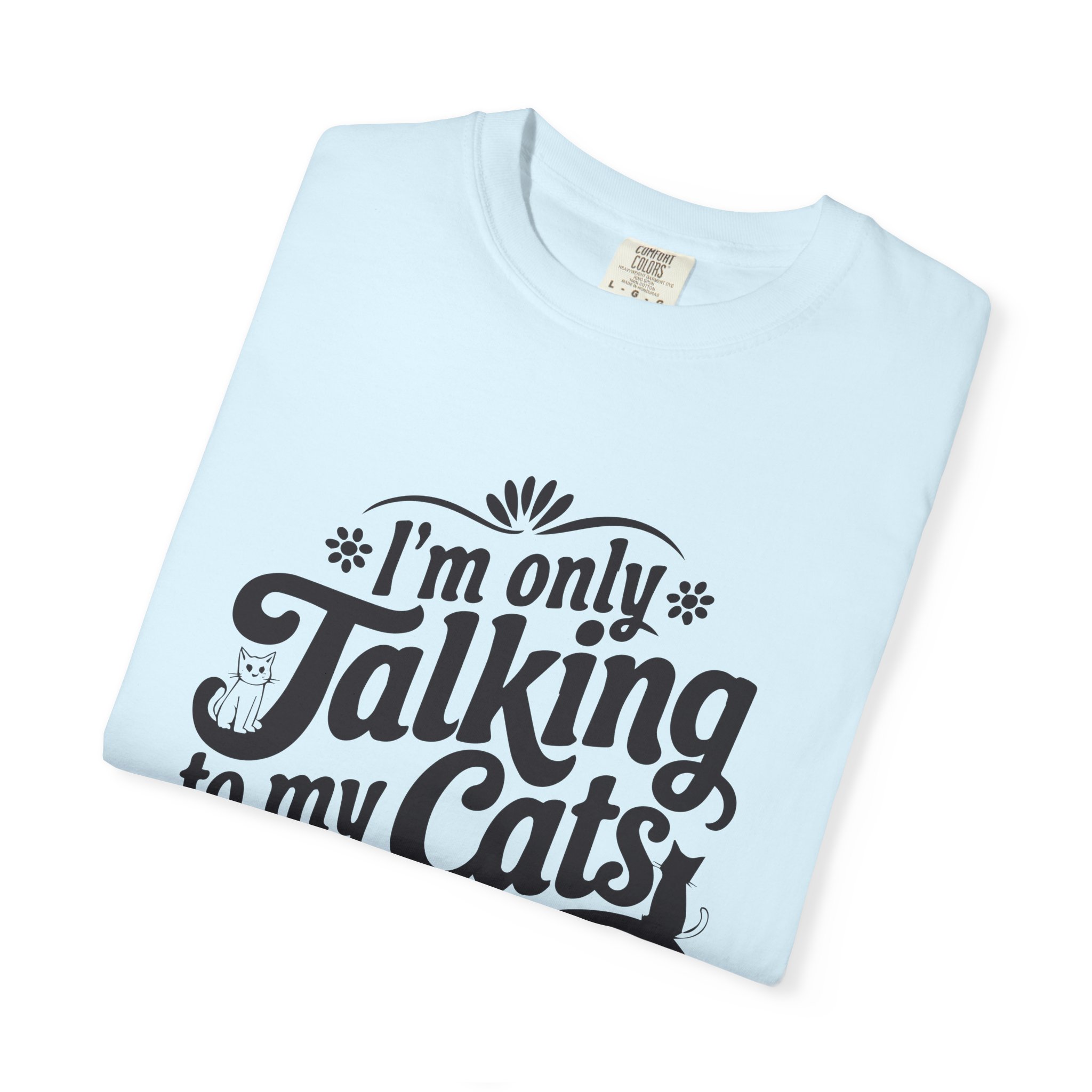 b2 - 5.8 - Talking to My Cats Today T-Shirt – Funny Cat Lover Graphic Tee for Introvert Humor & Cozy Pet Lover Vibes. - Image 39