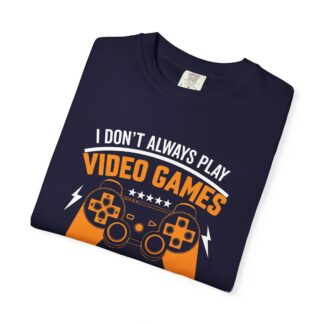 I Don’t Always Play Video Games I Eat Sleep and Once I Even Left My Room T-Shirt – Funny Gamer Graphic Tee for Video Game Lovers & Gamers. - Image 23