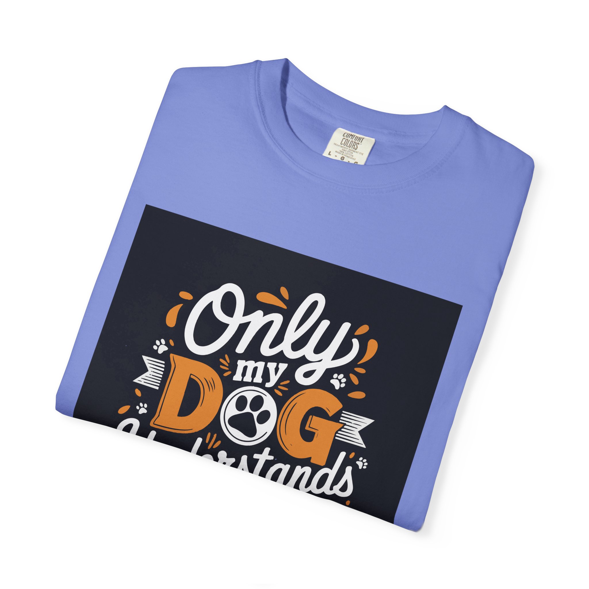 Unisex Dog Lover T-Shirt, "Only My Dog Understands Me" Tee, Funny Pet Shirt, Gift for Dog Parents, Cute Animal Lover Apparel. - Image 31