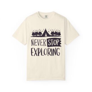 Adventure-Ready Garment-Dyed T-Shirt | Never Stop Exploring Graphic Tee, Camping Shirt, Travel Apparel, Nature Lover Gift. (Copy) - Image 17
