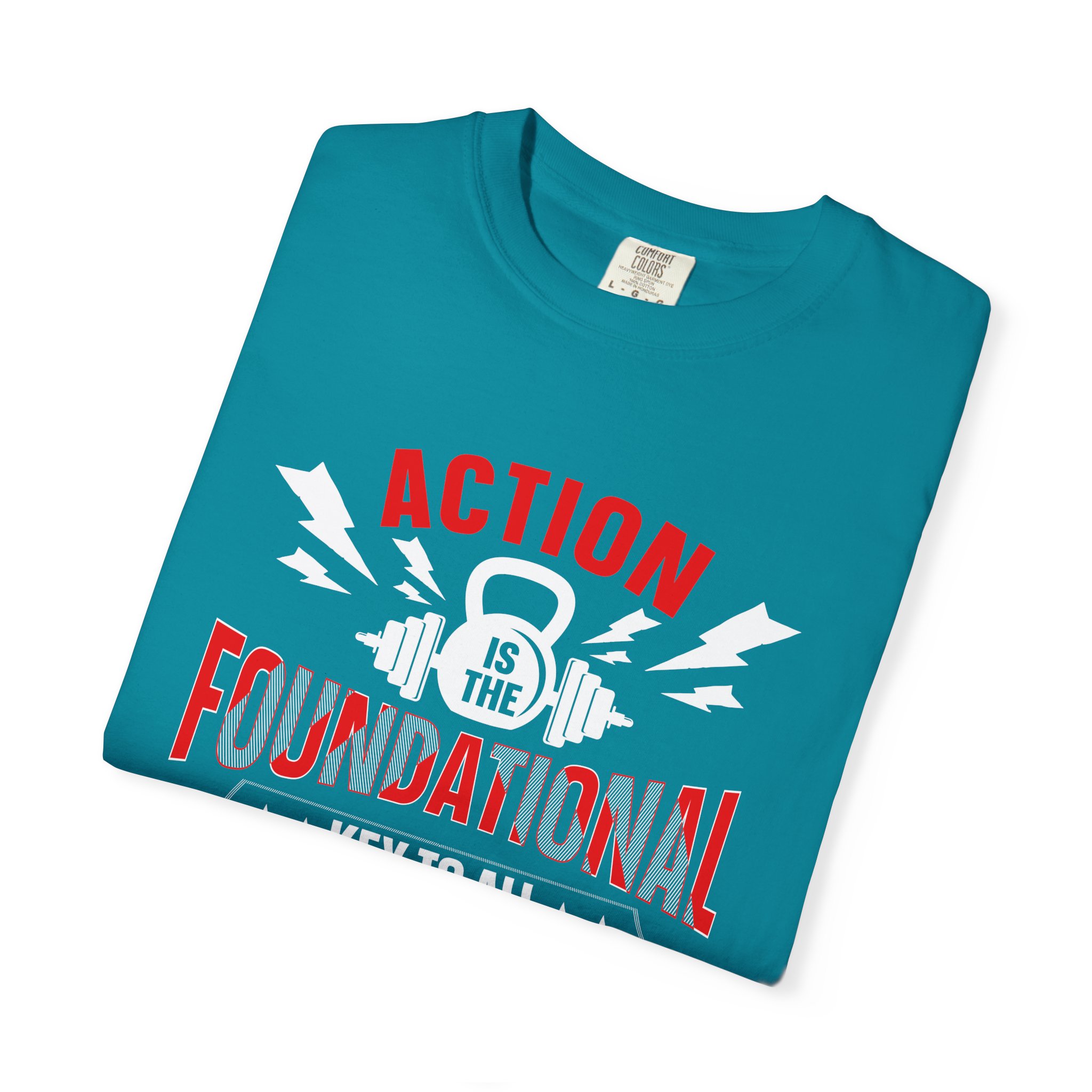 Action Is the Foundational Key to All Success T-Shirt – Motivational Fitness Graphic Tee for Discipline, Drive & Achievement. - Image 23