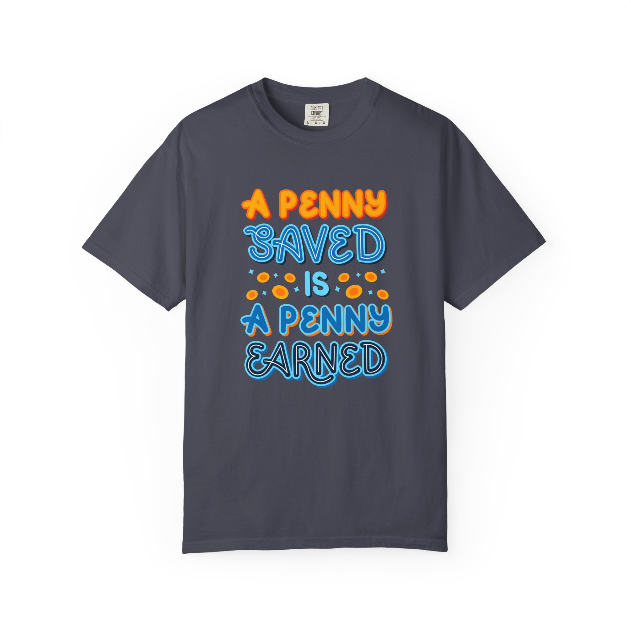 b2 - 2.7b - A Penny Saved Is a Penny Earned T-Shirt – Retro Inspirational Savings Quote Graphic Tee for Smart Living & Financial Motivation. - Image 17