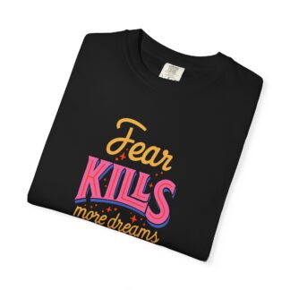 Inspirational Quotes T-Shirts for Courage - Fear Kills More Dreams Than Failure Ever Will Unisex Tee – Inspirational Graphic Tee for Courage, Growth & Bold Living. - Image 55