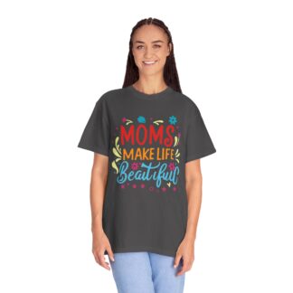 Moms Make Life Beautiful T-Shirt – Cute Love Graphic Tee for Moms, Perfect Gift Giving & Everyday Wear. - Image 27