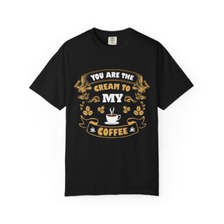 Cool coffee lover t-shirt – you are the cream to my coffee - Image 33
