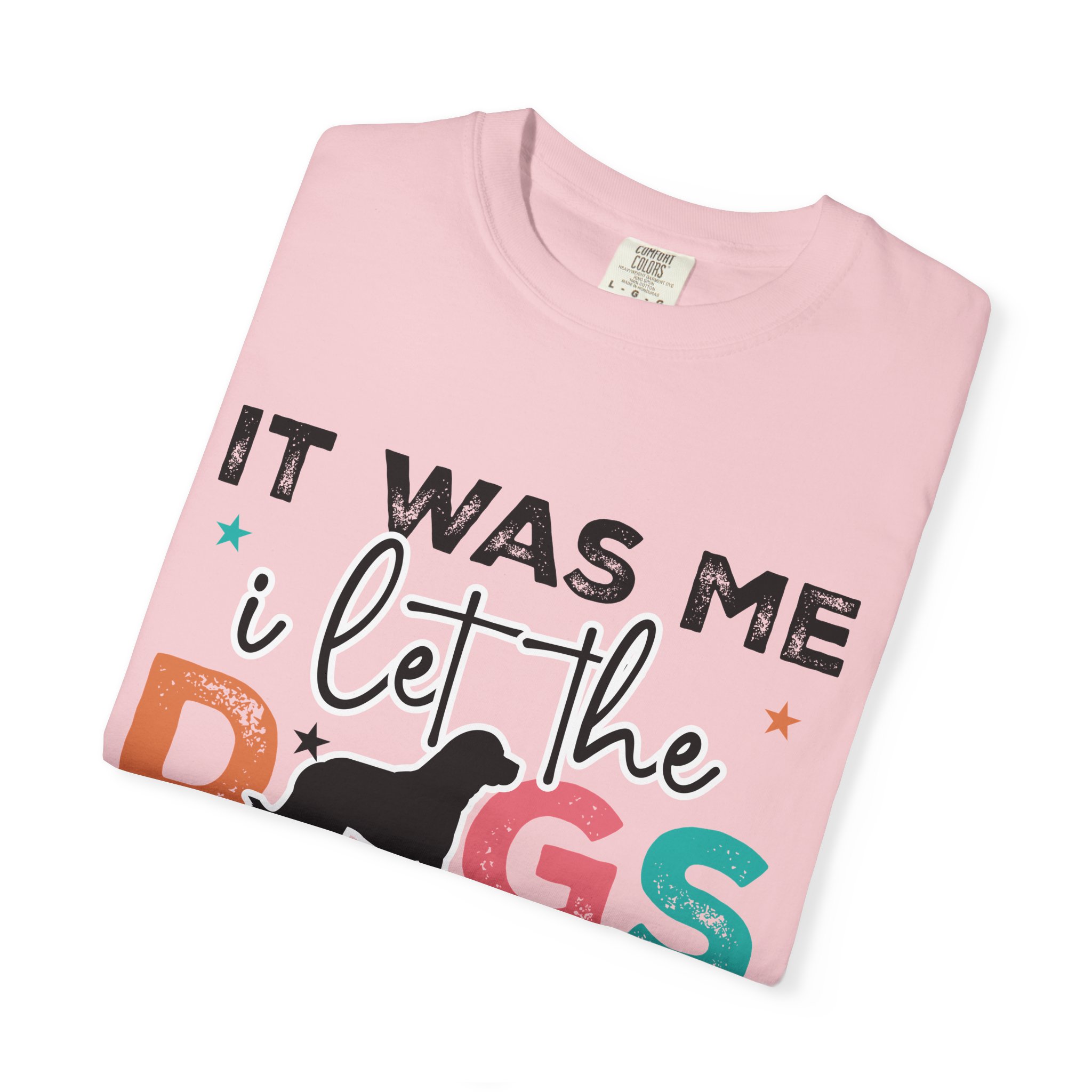 C - 4.12 - It Was Me I Let The Dogs Out T-Shirt — Funny Dog Lover Tee. - Image 55