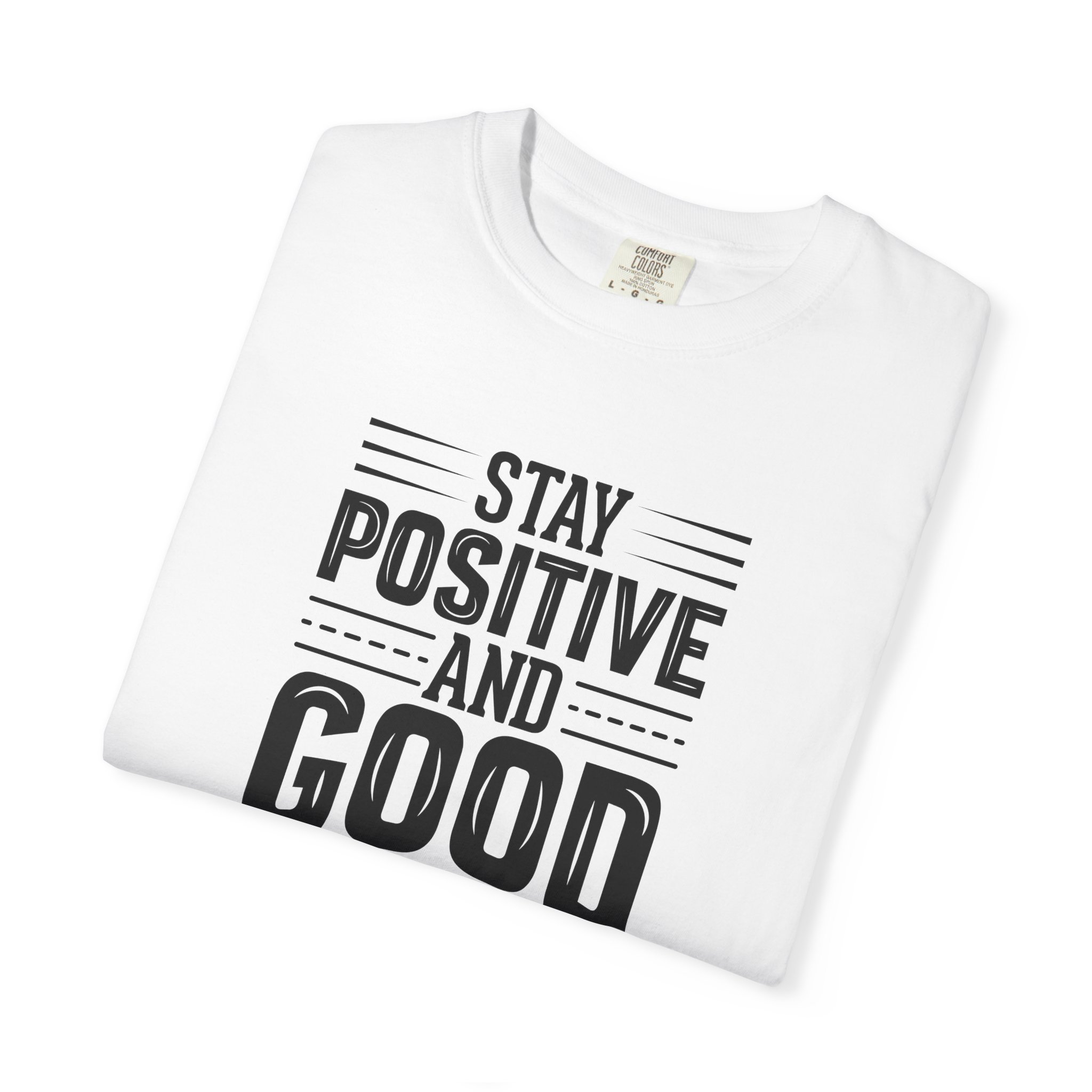 Stay Positive and Good Things Will Happen T-Shirt – Inspirational Motivational Quote Graphic Tee for Positive Mindset & Self Motivation. - Image 15