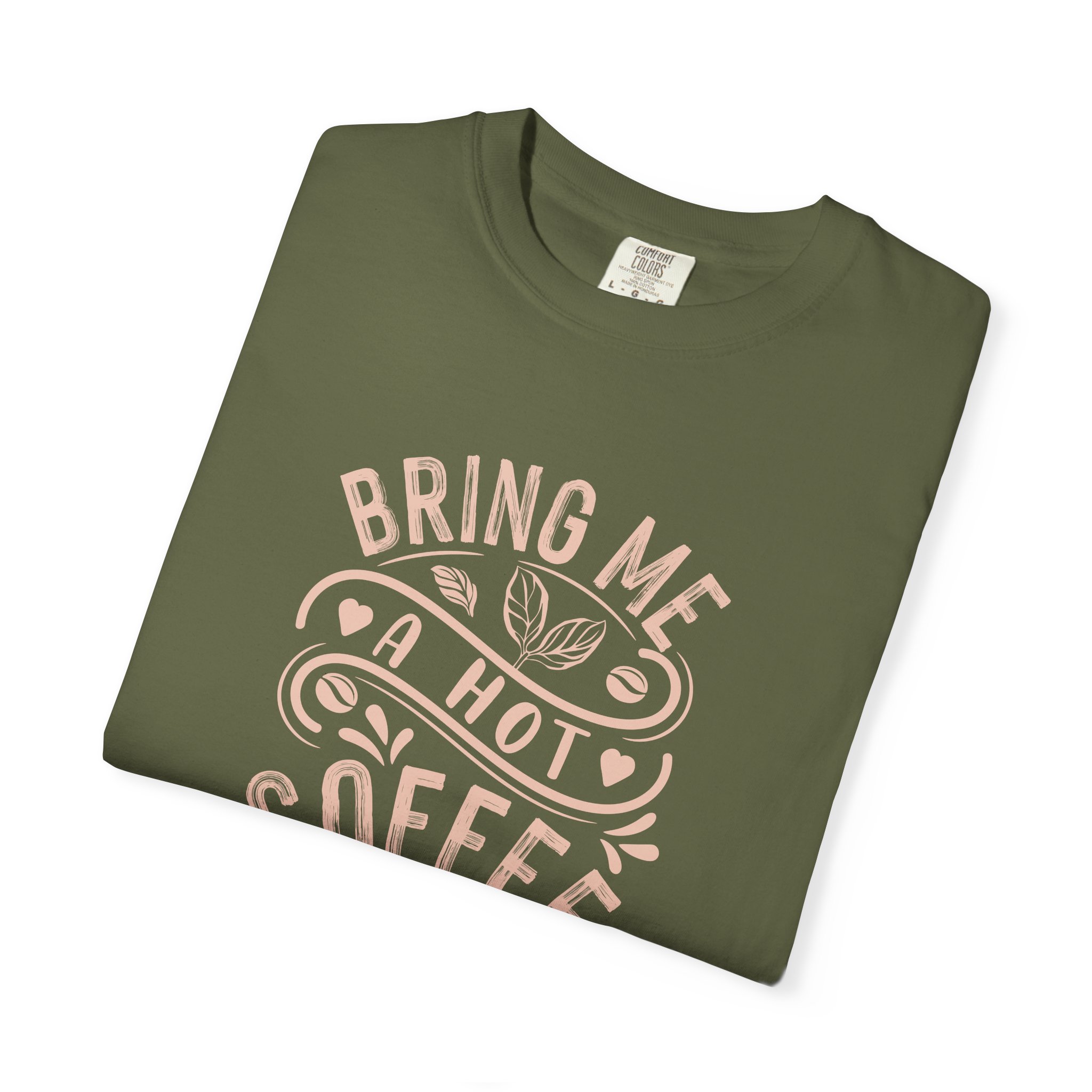 b2 - 1.9 - Bring Me a Hot Coffee T-Shirt – Funny Coffee Lover Graphic Tee for Caffeine Lovers & Daily Vibes. - Image 15