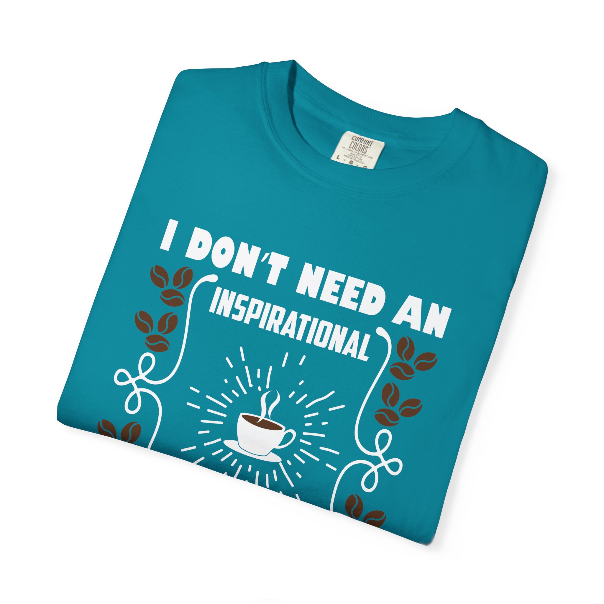 b2 - 1.19 - I Don’t Need an Inspirational Quote, I Need Coffee T-Shirt – Funny Coffee Lover Graphic Tee for Real Mood & Daily Energy. - Image 23