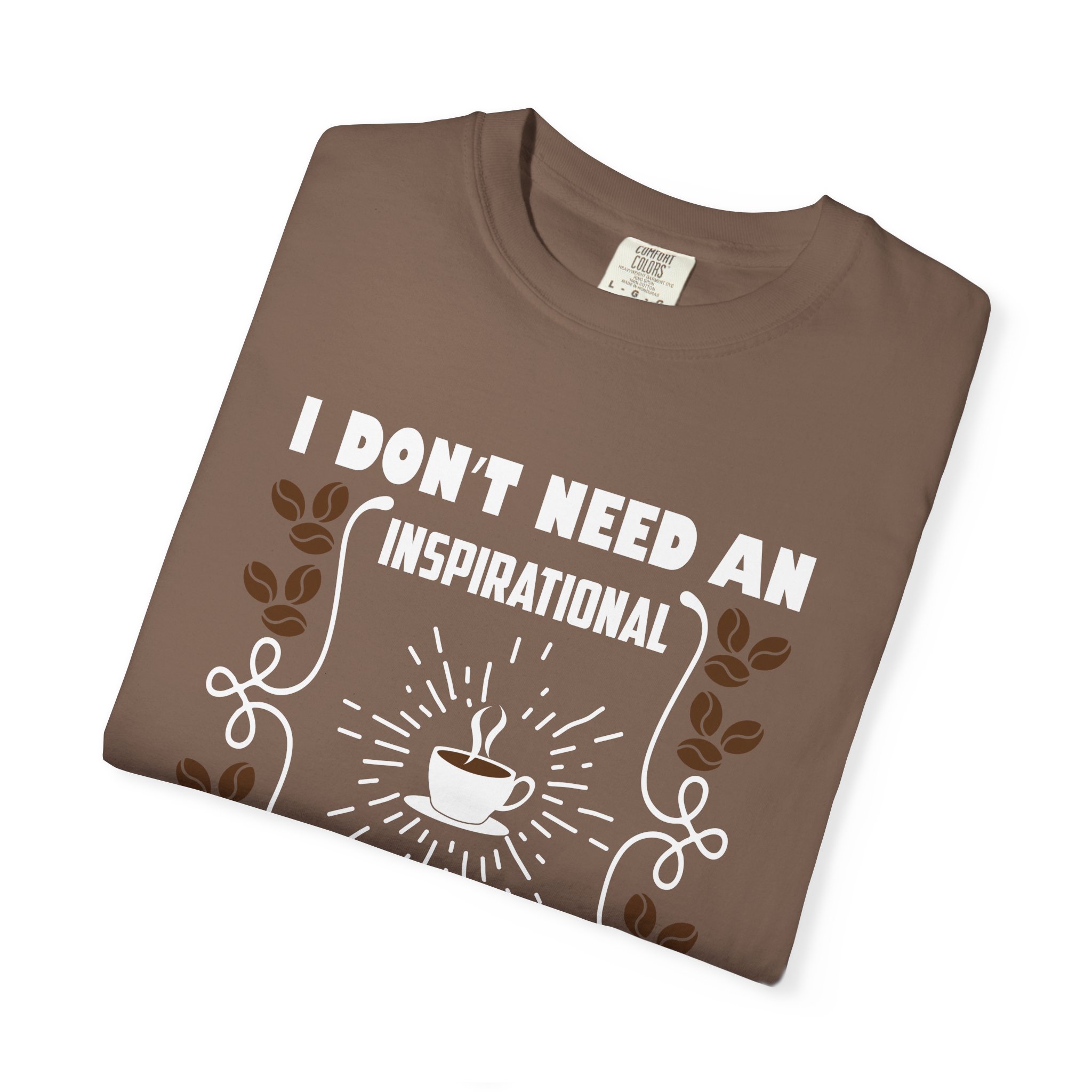 b2 - 1.19 - I Don’t Need an Inspirational Quote, I Need Coffee T-Shirt – Funny Coffee Lover Graphic Tee for Real Mood & Daily Energy. - Image 7