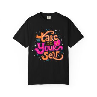 Take Care of Yourself T-Shirt – Positive Self-Care Graphic Tee for Mental Health, Wellness & Self Love.
