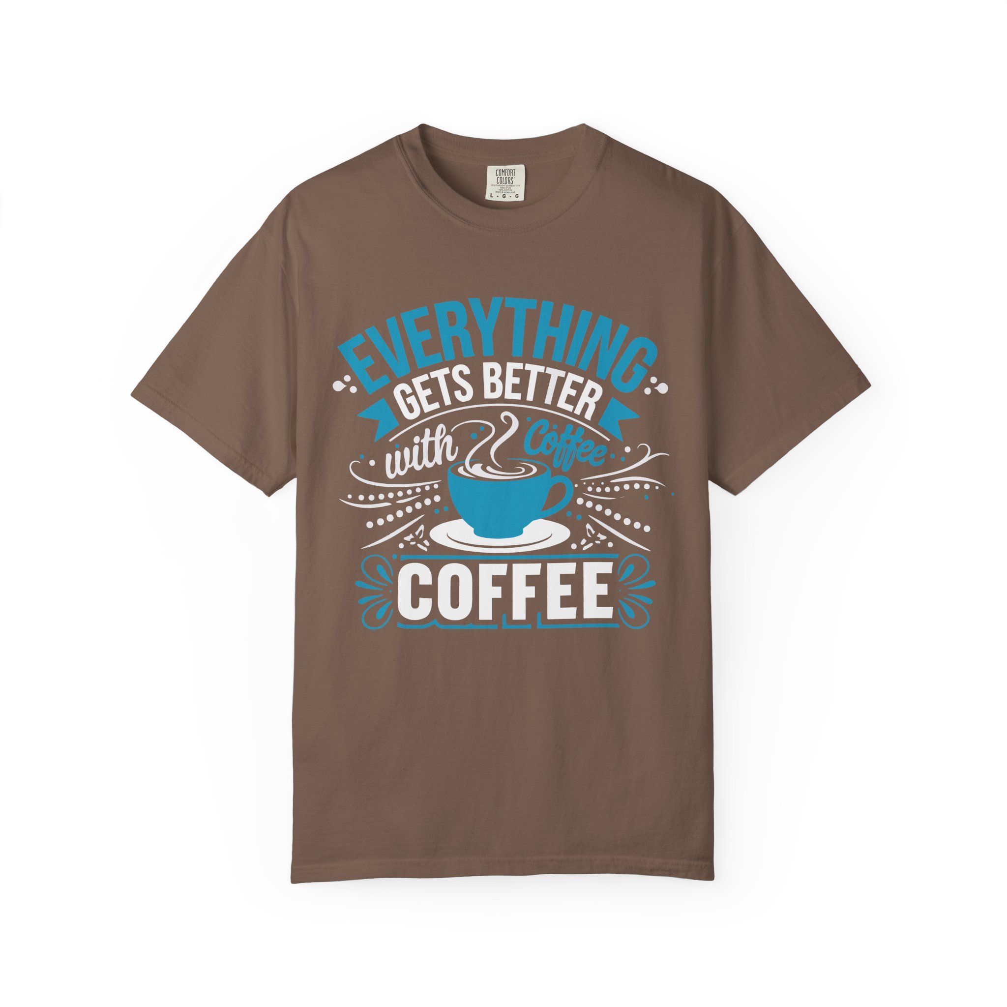 b2 - 1.13 - Everything Gets Better with Coffee T-Shirt – Positive Coffee Lover Graphic Tee for Good Vibes & Daily Motivation. - Image 9