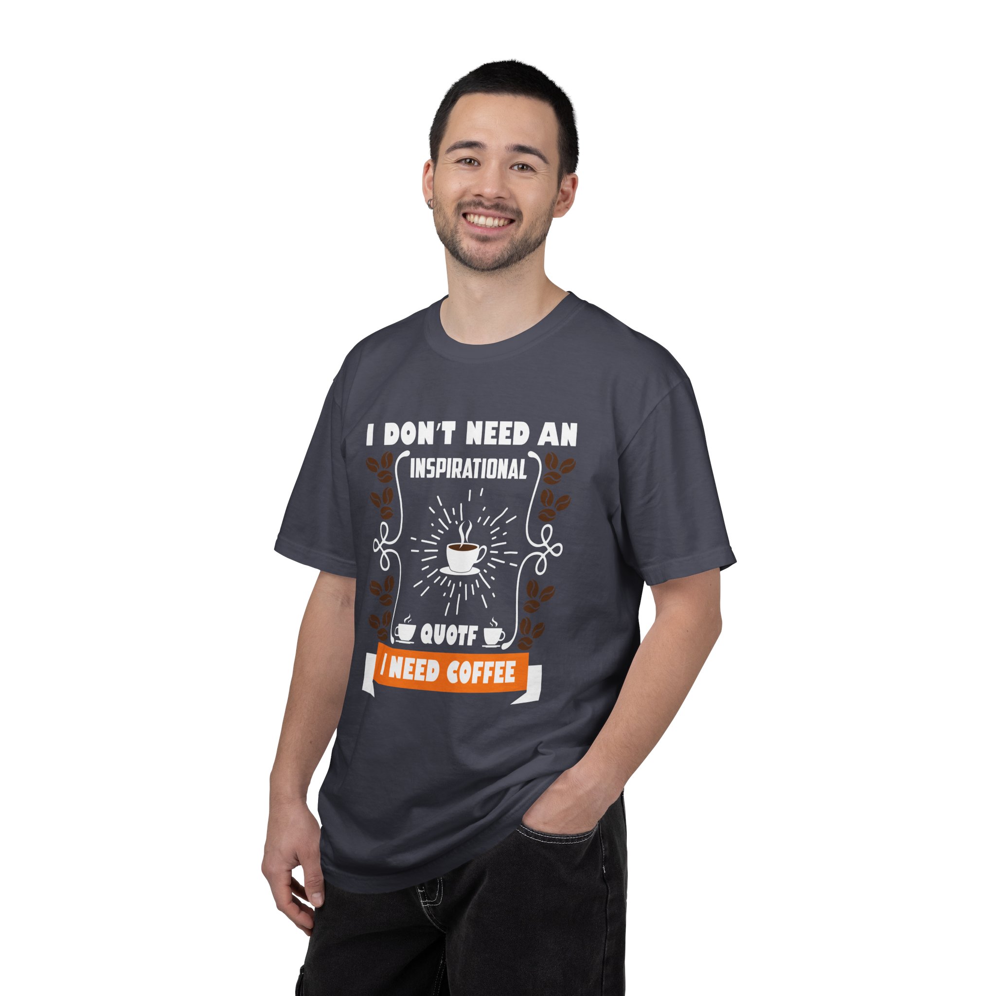b2 - 1.19 - I Don’t Need an Inspirational Quote, I Need Coffee T-Shirt – Funny Coffee Lover Graphic Tee for Real Mood & Daily Energy. - Image 34