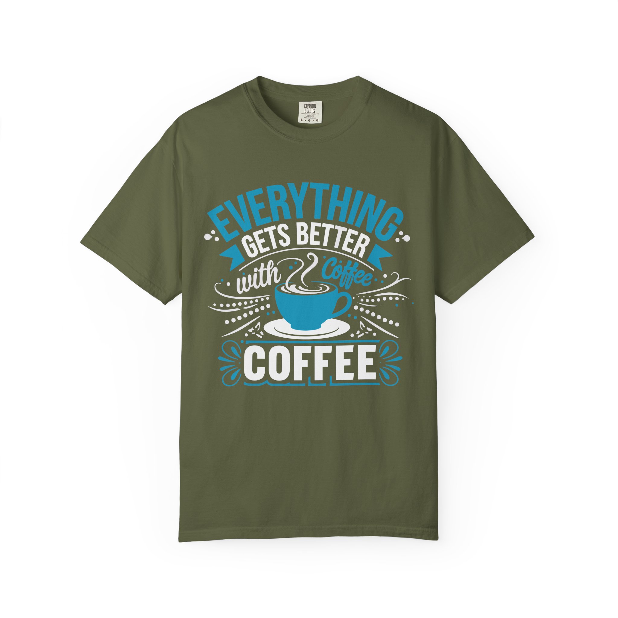 b2 - 1.13 - Everything Gets Better with Coffee T-Shirt – Positive Coffee Lover Graphic Tee for Good Vibes & Daily Motivation. - Image 17