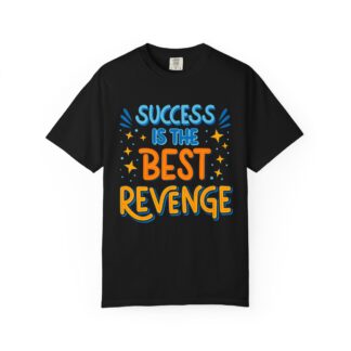 Motivational Graphic Tshirt  - Success Is the Best Revenge Unisex Tee - Image 25